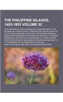 The Philippine Islands, 1493-1803; Explorations by Early Navigators, Descriptions of the Islands and Their Peoples, Their History and Records of the C