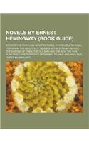 Novels by Ernest Hemingway (Book Guide): Across the River and Into the Trees, a Farewell to Arms, for Whom the Bell Tolls, Islands in the Stream (Nove