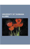 University of Tasmania Alumni: Albert Solomon, Alfred Parsons, Allan Taylor (Diplomat), Andy Muirhead, Bill Baddeley, Brian Plomley, Brodie Neill, Ce(English)