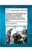 treatise on the incorporation and organization of corporations