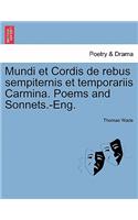Mundi Et Cordis de Rebus Sempiternis Et Temporariis Carmina. Poems and Sonnets.-Eng.: (English)