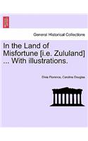 In the Land of Misfortune [I.E. Zululand] ... with Illustrations.