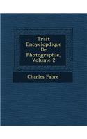 Trait Encyclop Dique de Photographie, Volume 2