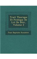 Trait Th Orique Et Pratique de L Rt de B Tir, Volume 2: (French)