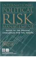International Political Risk Management: Needs of the Present, Challenges for the Future