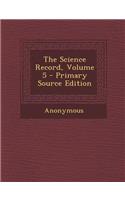 The Science Record, Volume 5