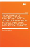 The Mechanics of Pumping Machinery; A Text-Book for Technical Schools and a Guide for Practical Engineers