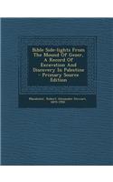 Bible Side-Lights from the Mound of Gezer, a Record of Excavation and Discovery in Palestine - Primary Source Edition