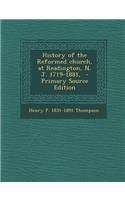 History of the Reformed Church, at Readington, N. J. 1719-1881, - Primary Source Edition
