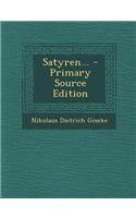 Satyren... - Primary Source Edition