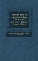 Mission Dans Les Regions Desertiques de la Syrie Moyenne