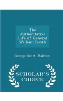 The Authoritative Life of General William Booth - Scholar's Choice Edition