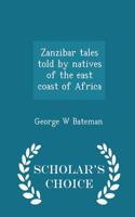 Zanzibar Tales Told by Natives of the East Coast of Africa - Scholar's Choice Edition