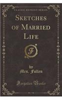 Sketches of Married Life (Classic Reprint)