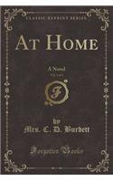 At Home, Vol. 2 of 3: A Novel (Classic Reprint)