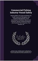 Commercial Fishing Industry Vessel Safety: Hearing Before the Subcommittees On Coast Guard and Navigation and Fisheries Management of the Committee On Merchant Marine and Fisheries, House of 