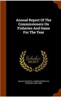 Annual Report of the Commissioners on Fisheries and Game for the Year