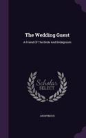 The Wedding Guest: A Friend Of The Bride And Bridegroom