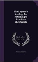 The Layman's Apology for Returning to Primitive Christianity