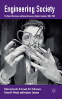 Engineering Society: The Role of the Human and Social Sciences in Modern Societies, 1880-1980