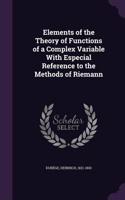 Elements of the Theory of Functions of a Complex Variable With Especial Reference to the Methods of Riemann