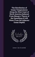 The Distribution of Ocean Temperatures Along the West Coast of North America Deduced From Ekman's Theory of the Upwelling of Cold Water From the Adjacent Ocean Depths