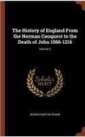 The History of England From the Norman Conquest to the Death of John 1066-1216; Volume 2