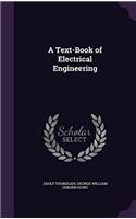 A TEXT-BOOK OF ELECTRICAL ENGINEERING