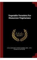 Vegetable Verselets For Humorous Vegetarians