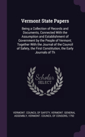 Vermont State Papers: Being a Collection of Records and Documents, Connected With the Assumption and Establishment of Government by the People of Vermont; Together With t