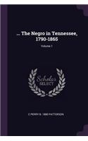 ... The Negro in Tennessee, 1790-1865; Volume 1