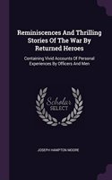 Reminiscences And Thrilling Stories Of The War By Returned Heroes