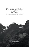 Knowledge, Being, and Time: An Anthology of Reflections