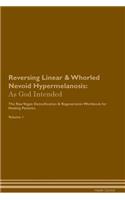 Reversing Linear & Whorled Nevoid Hypermelanosis: As God Intended the Raw Vegan Plant-Based Detoxification & Regeneration Workbook for Healing Patients. Volume 1