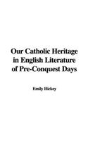 Our Catholic Heritage in English Literature of Pre-Conquest Days