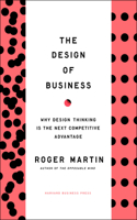 Design of Business: Why Design Thinking Is the Next Competitive Advantage