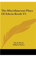 The Miscellaneous Plays Of Edwin Booth V3