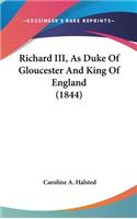 Richard III, As Duke Of Gloucester And King Of England (1844)
