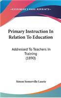 Primary Instruction in Relation to Education