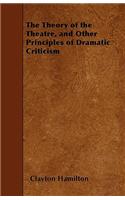 The Theory of the Theatre, and Other Principles of Dramatic Criticism: (English)