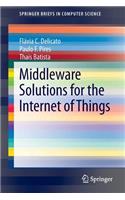 Middleware Solutions for the Internet of Things