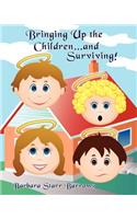 Bringing Up the Children...and Surviving!