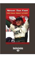 Never Too Fast: The Paul Tracy Story (Large Print 16pt)