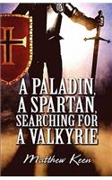 Paladin, a Spartan, Searching for a Valkyrie