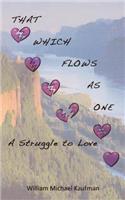 That Which Flows as One