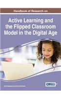Handbook of Research on Active Learning and the Flipped Classroom Model in the Digital Age