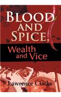 Blood and Spice, Wealth and Vice