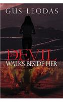 The Devil Walks Beside Her