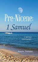 Pre-Nicene: 1 Samuel: A Spiritual Autobiography