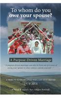 To whom do you owe your spouse?